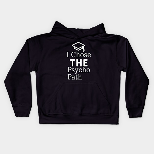 Chose The Psycho Path. Kids Hoodie by NOSTALGIA1'